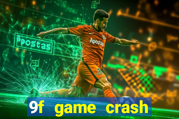9f game crash ganhar dinheiro